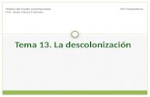 Tema 13. La descolonización Historia del mundo contemporáneo Prof. Javier García Francisco IES Complutense.