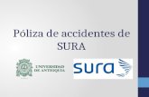 Póliza de accidentes de SURA. Si eres estudiante de la Universidad de Antioquia y estás cubierto por la Póliza de accidentes de SURA, aquí encontrarás.