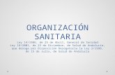 ORGANIZACIÓN SANITARIA Ley 14/1986, de 25 de Abril, General de Sanidad Ley 16/2001, de 23 de Diciembre, de Salud de Andalucía, que deroga por Disposición.
