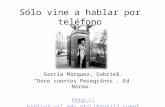 Sólo vine a hablar por teléfono García Márquez, Gabriel. “Doce cuentos Peregrinos”. Ed. Norma. .
