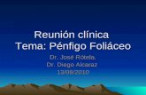Reunión clínica Tema: Pénfigo Foliáceo Dr. José Rótela. Dr. Diego Alcaraz 13/08/2010.