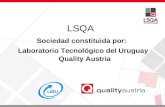 Sociedad constituida por: Laboratorio Tecnológico del Uruguay Quality Austria LSQA.