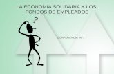 LA ECONOMIA SOLIDARIA Y LOS FONDOS DE EMPLEADOS CONFERENCIA No 1.