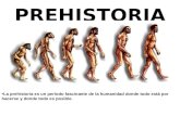 PREHISTORIA La prehistoria es un período fascinante de la humanidad donde todo está por hacerse y donde todo es posible.