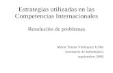 Estrategias utilizadas en las Competencias Internacionales Resolución de problemas María Teresa Velázquez Uribe Secretaría de Informática septiembre-2006.