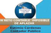 UN RETO CONTABLE IMPOSIBLE DE APLAZAR UN RETO CONTABLE IMPOSIBLE DE APLAZAR Eutimio Cárdenas Contador Público.
