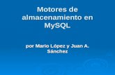Motores de almacenamiento en MySQL por Mario López y Juan A. Sánchez.