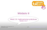 Módulo II Realizado por Formadores 2.0 GRANADA 2010 Web 2.0: Aplicaciones prácticas Sesión 2 & 7 url: //ticytiki.wikispaces.com
