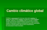 Cambio climático global El clima El clima es consecuencia del vínculo que existe entre la atmósfera, los océanos, las capas de hielos (criosfera), los.