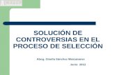 SOLUCIÓN DE CONTROVERSIAS EN EL PROCESO DE SELECCIÓN Abog. Gisella Sánchez Manzanares Junio 2012.