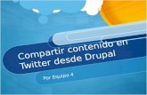 Compartir contenido en Twitter desde Drupal Por Equipo 4.
