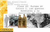Clase 22: Europa en Crisis I. Las guerras mundiales y la depresión de 1929 Área: Historia y Ciencias Sociales Sección: Historia Universal.