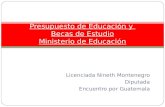 Licenciada Nineth Montenegro Diputada Encuentro por Guatemala Presupuesto de Educación y Becas de Estudio Ministerio de Educación.