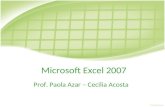 Microsoft Excel 2007 Prof. Paola Azar – Cecilia Acosta.