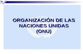 ORGANIZACIÓN DE LAS NACIONES UNIDAS (ONU). La Organización de las Naciones Unidas (ONU) es la mayor organización internacional existente. Se define como.