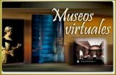 INTRODUCCIÓN En esta presentación se pretende que todos los presentes conozcan sobre los museos virtuales, los tipos de museos virtuales existentes,