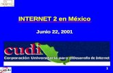 1 INTERNET 2 en México Junio 22, 2001. 2 I Fuerzas de Cambio II Antecedentes II Antecedentes III Logros y Avances de CUDI III Logros y Avances de CUDI.