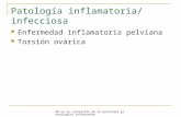 RM en la valoración de la patología ginecológica infrecuente Patología inflamatoria/ infecciosa Enfermedad inflamatoria pelviana Torsión ovárica.