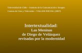 Intertextualidad: Las Meninas de Diego de Velázquez revisadas por la modernidad Universidad de Chile – Instituto de la Comunicación e Imagen Carrera de.