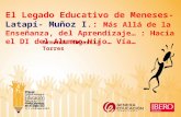 El Legado Educativo de Meneses-Latapí- Muñoz I.: Más Allá de la Enseñanza, del Aprendizaje… : Hacia el DI del Alumno-Hijo… Vía… Armando Rugarcía Torres.
