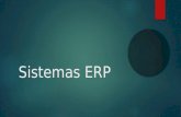 Sistemas ERP. Que son?  Los sistemas de planificación de recursos empresariales (ERP, por sus siglas en inglés, enterprise resource planning) son sistemas.