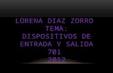 LORENA DIAZ ZORRO TEMA: DISPOSITIVOS DE ENTRADA Y SALIDA 701 2012.