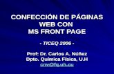 CONFECCIÓN DE PÁGINAS WEB CON MS FRONT PAGE - TICEQ 2006 - Prof: Dr. Carlos A. Núñez Dpto. Química Física, U.H cnv@fq.uh.cu.