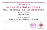 GeoGebra en las distintas fases del estudio de un problema Marta Berini Antoni Gomà Día GeoGebra Segovia 24 de noviembre de 2012.