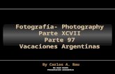 Fotografía- Photography Parte XCVII Parte 97 Vacaciones Argentinas No Usar Ratón Presentación Automática By Carlos A. Bau.