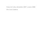 Fotos de Cuba, diciembre 2007 y enero 2008 Por Luis Córdova.