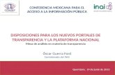 DISPOSICIONES PARA LOS NUEVOS PORTALES DE TRANSPARENCIA Y LA PLATAFORMA NACIONAL Mesa de análisis en materia de transparencia CONFERENCIA MEXICANA PARA.