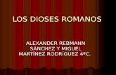 LOS DIOSES ROMANOS ALEXANDER REBMANN SÁNCHEZ Y MIGUEL MARTÍNEZ RODRÍGUEZ 4ºC.