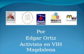 Por Edgar Ortiz Activista en VIH Magdalena. OBJETIVOS RED DEPARTAMENTAL SOCIEDAD CIVIL CON TRABAJO VIH-SIDA DEL MAGDALENA OBJETIVO GENERAL Organizar a.