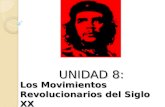 UNIDAD 8: Los Movimientos Revolucionarios del Siglo XX.