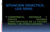 SITUACIÓN DIDACTICA: LOS SERIS  COMPETENCIA: DISTINGUE Y EXPLICA ALGUNAS CARACTERISTICAS DE LA CULTURA PROPIA Y DE OTRAS CULTURAS.