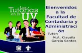 Bienvenidos a la Facultad de Contaduría y Administración Tutor: M.A. Claudia García Santos.
