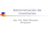 Administración de inventarios Ing. Ind. Abel Olivares Ampuero.