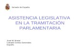 ASISTENCIA LEGISLATIVA EN LA TRAMITACIÓN PARLAMENTARIA José M. Bretal Letrado Cortes Generales España Senado de España.