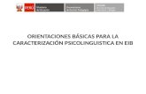 ORIENTACIONES BÁSICAS PARA LA CARACTERIZACIÓN PSICOLINGUISTICA EN EIB.
