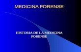 MEDICINA FORENSE HISTORIA DE LA MEDICINA FORENSE.