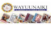 WAYUUNAIKI 12 años de comunicación alternativa con alma indígena La Fundación Wayuunaiki nació hace doce años, respondiendo al vacío existente en la colectividad,