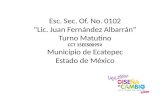 Esc. Sec. Of. No. 0102 “Lic. Juan Fernández Albarrán” Turno Matutino CCT 15EES0095V Municipio de Ecatepec Estado de México.