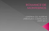 Romance  conjunto de poemas anónimos  Romance Viejo  Edad Media-s. XVI  Tema  épico francés  ciclo carolingio (Carlomagno)  Deriva  Chanson.