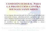 COMISIÓN FEDERAL PARA LA PROTECCIÓN CONTRA RIESGOS SANITARIOS Es un órgano desconcentrado de la Secretaría de Salud con autonomía técnica, administrativa.