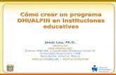 Cómo crear un programa DHI/ALFIN en instituciones educativas Cómo crear un programa DHI/ALFIN en instituciones educativas Jesús Lau, Ph.D. jlau@uv.mx .