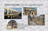 Arte romano (2) La arquitectura MATERIAL REVISADO POR: Pablo Colinas. IES Pedro Duque (Leganés)