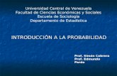 INTRODUCCIÓN A LA PROBABILIDAD Universidad Central de Venezuela Facultad de Ciencias Económicas y Sociales Escuela de Sociología Departamento de Estadística.