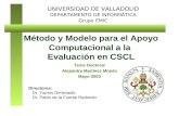 Método y Modelo para el Apoyo Computacional a la Evaluación en CSCL Directores: Dr. Yannis Dimitriadis Dr. Pablo de la Fuente Redondo UNIVERSIDAD DE VALLADOLID.