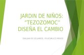 JARDIN DE NIÑOS: “TEZOZOMOC” DISEÑA EL CAMBIO SAN JUAN DE LOS JARROS, ATLACOMULCO MEXICO.