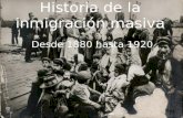 Historia de la inmigración masiva Desde 1880 hasta 1920.